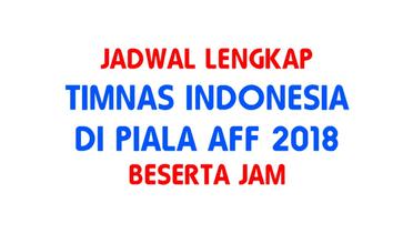 Jadwal Lengkap Timnas Indonesia di Piala AFF 2018 Beserta Jam Tayang Live RCTI
