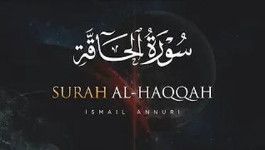 Surah Al Haqqah Ismail Annuri Merdu dengan Terjemahan