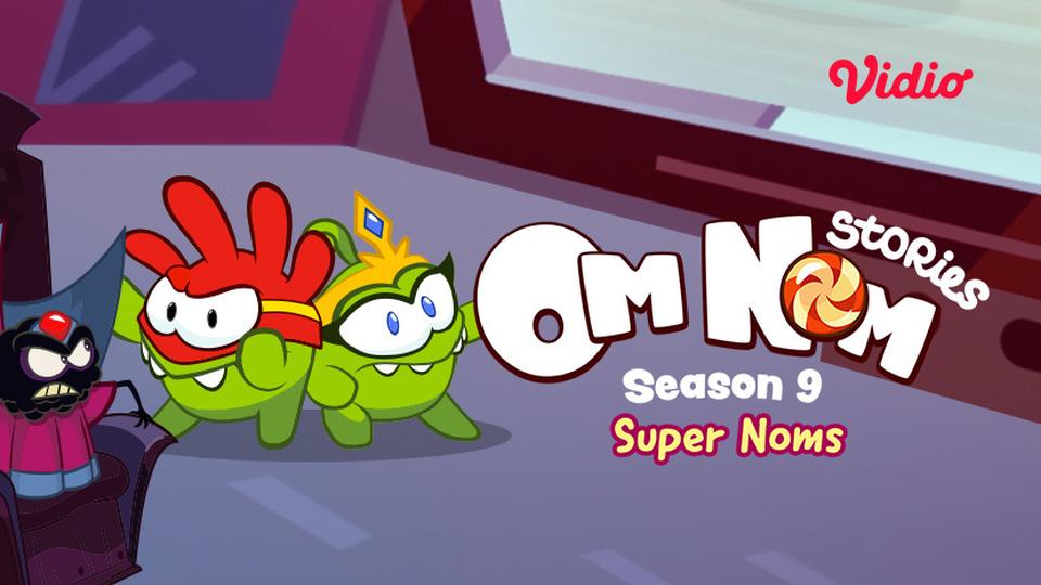 Om Nom Stories - Super Noms (Season 9)