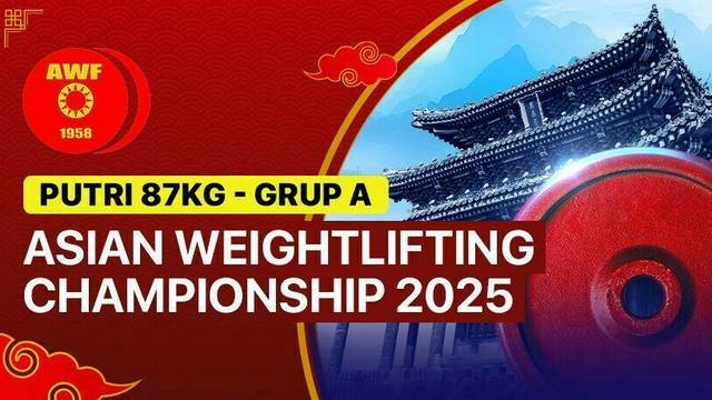 Putri 87Kg - Grup A - Full Match | Asian Weightlifting Championship 2025
