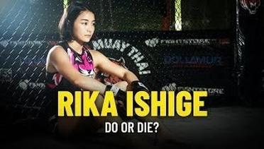 Do Or Die For Rika Ishige?