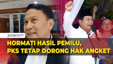 Hormati Hasil Pemilu, PKS Blak-blakan Tetap Dorong Hak Angket