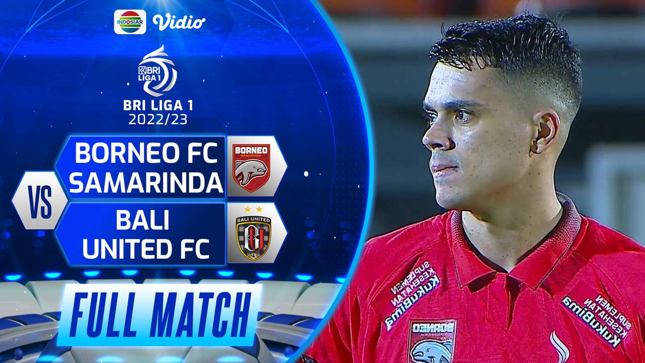 Full Match Borneo FC Samarinda Vs Bali United FC BRI Liga 1 2022/23 Vidio