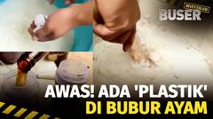 Ngeri... Bubur Ayam Bumbu Kimia & Plastik Beredar | Buser Investigasi
