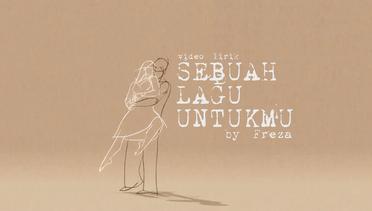 VIDEO LIRIK - "SEBUAH LAGU UNTUKMU" by freza