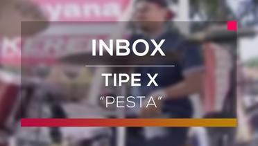 Tipe X - Pesta (Live on Inbox)