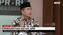 Konpers Ade Komarudin Terkait Pergantian Dirinya Sebagai Ketua DPR