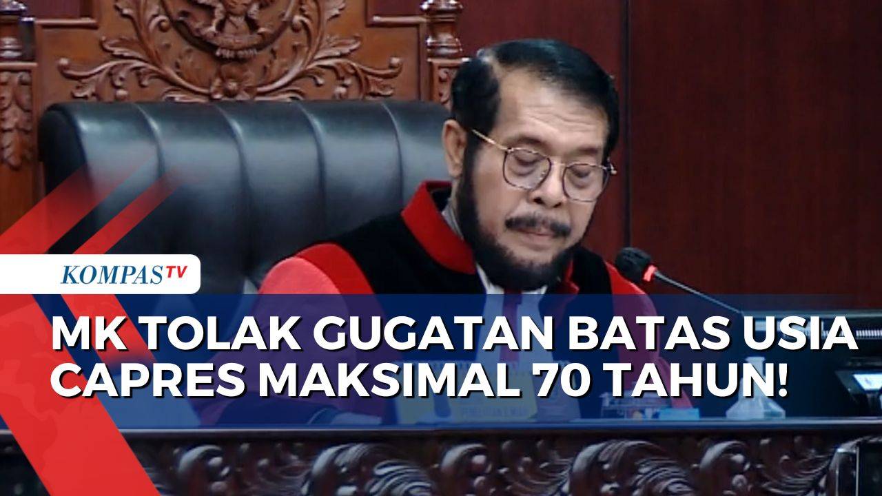 Mahkamah Konstitusi Tolak Gugatan Batas Usia Capres Maksimal 70 Tahun! Ini Alasannya - Kompas TV