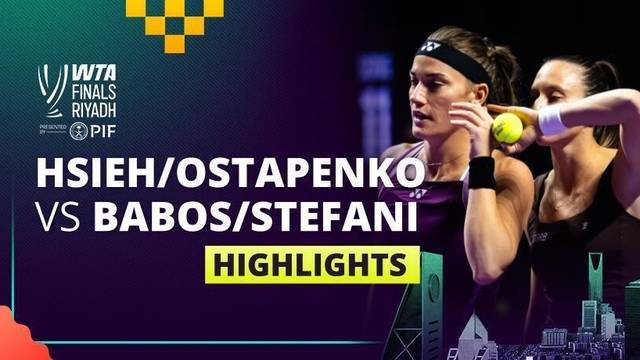 S. Hsieh/J. Ostapenko vs T. Babos/L. Stefani - Highlight | WTA Finals Riyadh 2025