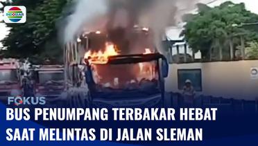 Bus Penumpang Terbakar Hebat Saat Melintas di Jalan Sleman, Penumpang Dievakuasi | Fokus