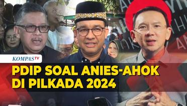 Kata PDIP Soal Anies dan Ahok di Pilkada DKI 2024