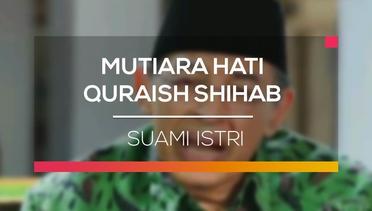Mutiara Hati Quraish Shihab - Suami Istri