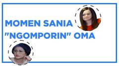 Momen Sania Ngomporin Oma | Kompilasi Cinta Kedua