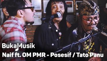 Naif feat OM PMR - Posesif/Tato atau Panu | BukaMusik