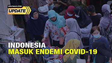 Liputan6 Update: Indonesia Masuk Endemi COVID-19