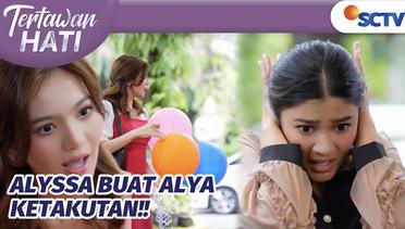 Sengaja! Alyssa Takut-takuti Alya dengan Balon | Tertawan Hati Episode 86