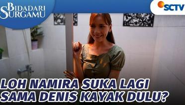 Loh Namira Suka Lagi Sama Denis Kayak Dulu? | Bidadari Surgamu - Episode 406