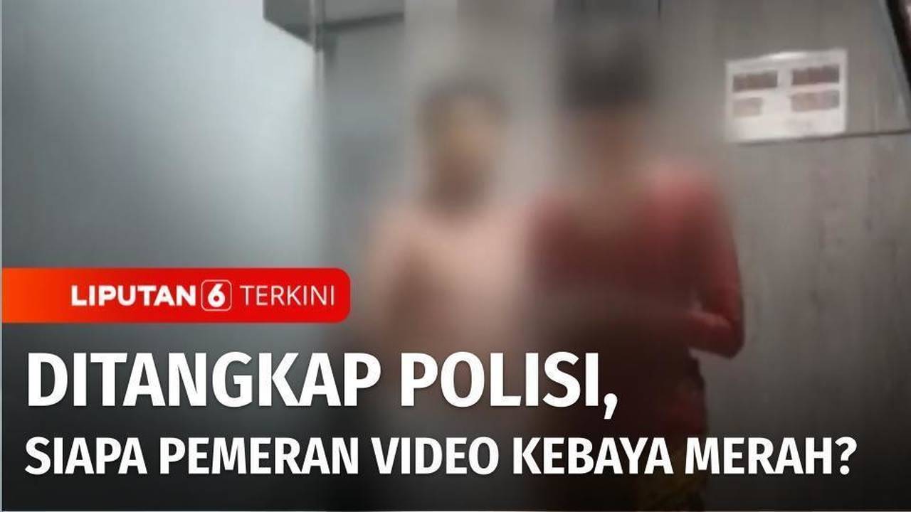 Kedua Terduga Pelaku Pemeran Video Kebaya Merah Ditangkap Polisi Liputan 6 Sctv Vidio 