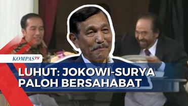 Luhut Binsar Tanggapi Pertemuan Jokowi-Surya Paloh: Sudah Baikan, Mereka Sahabat