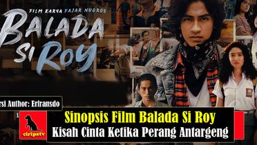Sinopsis Film Balada Si Roy (2023), Kisah Cinta Ketika Perang Antargeng Versi Author: Erfransdo