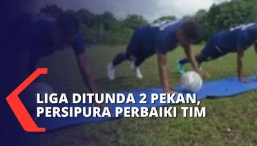 Liga Ditunda 2 Pekan, Persipura Jayapura Perbaiki Tim