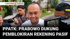 PPATK Sebut, Prabowo Mendukung Pemblokiran Rekening Dormant atau Pasif | Liputan 6