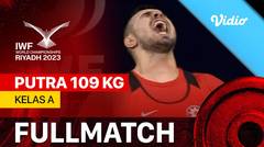 Full Match | Putra 109 kg - Kelas A | IWF World Championships 2023