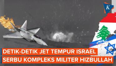 Detik-detik Jet Tempur Israel Serang Kompleks Militer Hizbullah