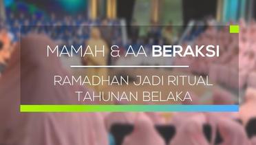 Mama dan Aa Beraksi - Ramadhan Jadi Ritual Tahunan Belaka