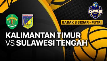 Full Match | Delapan Besar Putri: Kalimantan Timur vs Sulawesi Tengah | Piala Kapolri 2023