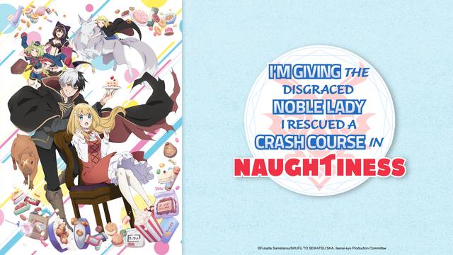 I'm Giving the Disgraced Noble Lady I Rescued a Crash Course in Naughtiness