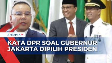 Begini Kata DPR Soal RUU Daerah Khusus Jakarta yang Menyangkut Pemilihan Gubernur oleh Presiden