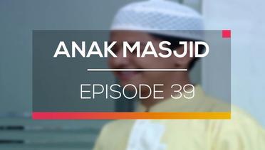Anak Masjid - Episode 39