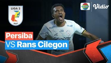 Mini Match - Persiba Balikpapan VS RANS Cilegon FC | Liga 2 2021