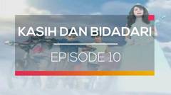 Kasih dan Bidadari - Episode 10