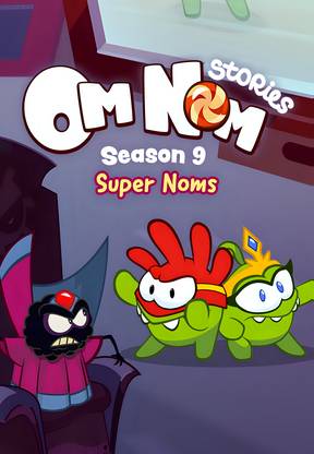 Om Nom Stories - Super Noms (Season 9)