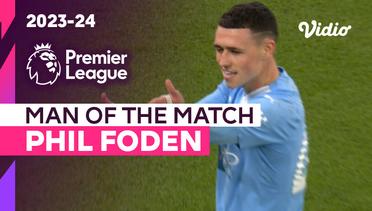Aksi Man of the Match: Phil Foden  | Man City vs Aston Villa | Premier League 2023/24