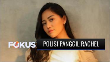 Polda Metro Jaya Panggil Rachel Vennya untuk Klarifikasi Kasus Kabur dari Karantina | Fokus