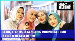 Reuni Artis Legend Paramitha Rusady, Dewi Yull, Dina Mariana, dan Arie koesmiran di ATM Resto
