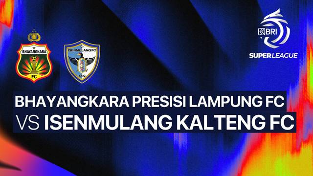 Bhayangkara Presisi Lampung FC vs Isenmulang Kalteng FC - Full Match | BRI Super League 2026/27