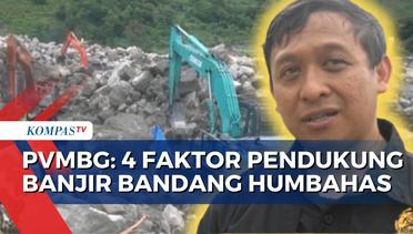 Geologi hingga Ulah Manusia, PVMBG Ungkap 4 Faktor Pendukung Banjir Bandang Humbahas!