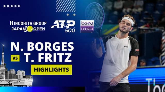 N. Borges vs T. Fritz - Highlight | ATP 500: Kinoshita Group Japan Open Tennis Championships 2025