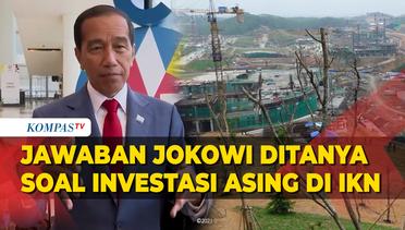 Ditanya Terkait Progres Investasi Asing di IKN, Begini Jawaban Presiden Jokowi