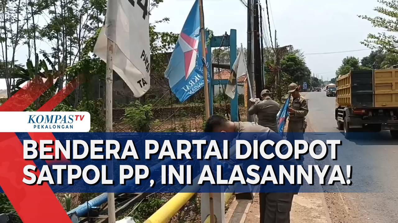 Penertiban Aps Pemilu 2024 Tim Gabungan Copot Bendera Dan Baliho Yang Melanggar Kompas Tv Vidio 