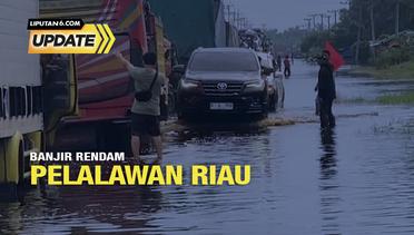 Liputan6 Update: Banjir Rendam Pelalawan Riau