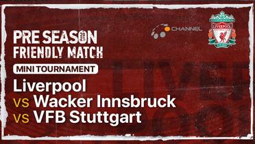 Full Match - Liverpool vs Wacker Innsbruck vs VfB Stuttgart | Liverpool Pre-Season Friendlies 2021