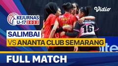 Full Match | Putri: Salimbai vs Ananta Club Semarang | Kejurnas Bola Voli Antarklub U-17 2022