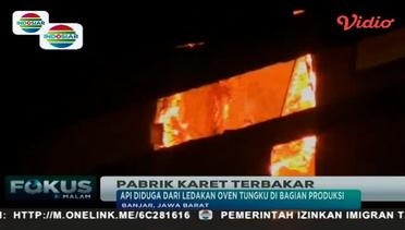 Kebakaran Pabrik Karet di Banjar Jawa Barat - Fokus Malam