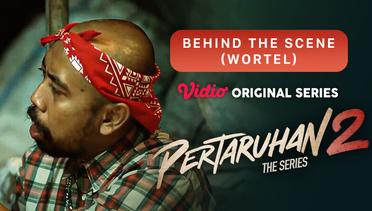 Pertaruhan The Series 2 - Vidio Original Series | Behind The Scene (Wortel)