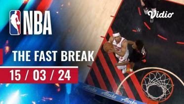 The Fast Break | Cuplikan Pertandingan - 15 Maret 2024 | NBA Regular Season 2023/24